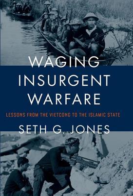 [9ddb4] *Read* ^Online* Waging Insurgent Warfare: Lessons from the Vietcong to the Islamic State - Seth G. Jones %PDF#