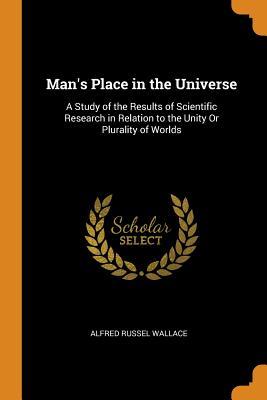 [09f87] #R.e.a.d~ Man's Place in the Universe: A Study of the Results of Scientific Research in Relation to the Unity or Plurality of Worlds - Alfred Russel Wallace *ePub~