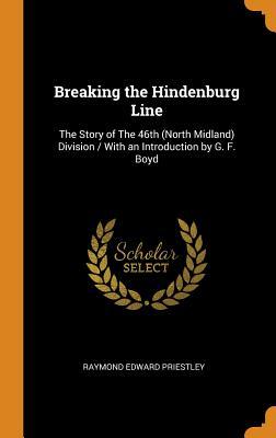 [f5bc3] @Full@ #Download% Breaking the Hindenburg Line: The Story of the 46th (North Midland) Division / With an Introduction by G. F. Boyd - Raymond Edward Priestley ~e.P.u.b^