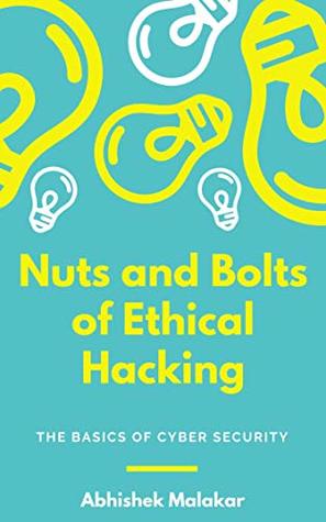 [5fff1] !Read# Nuts and Bolts of Ethical Hacking: Basics of Cyber Security - Abhishek Malakar *PDF!
