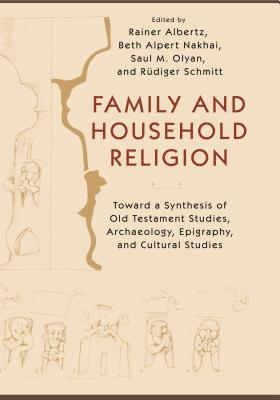 [6dfea] @Read% ~Online@ Family and Household Religion: Toward a Synthesis of Old Testament Studies, Archaeology, Epigraphy, and Cultural Studies - Rainer Albertz *P.D.F~