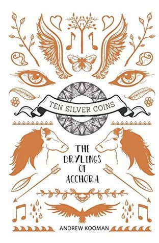[10da2] *Full% ^Download~ The Drylings of Acchora (Ten Silver Coins) (Volume 1) - Andrew Kooman #e.P.u.b@