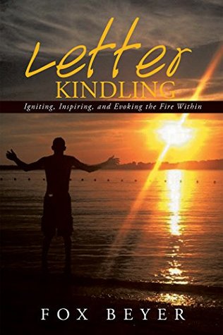 [06629] #R.e.a.d# @O.n.l.i.n.e* Letter Kindling: Igniting, Inspiring, and Evoking the Fire Within - Fox Beyer !e.P.u.b~