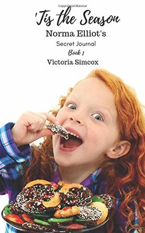 [e3cab] %Download^ 'Tis the Season (Norma Elliot's Secret Journal) - Victoria Simcox #PDF~