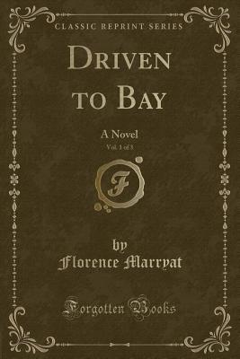 [a2c2f] !R.e.a.d^ %O.n.l.i.n.e^ Driven to Bay, Vol. 1 of 3: A Novel (Classic Reprint) - Florence Marryat *ePub^