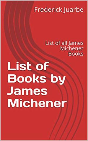 [4787a] @Download* List of Books by James Michener: List of all James Michener Books - Frederick Juarbe @ePub!