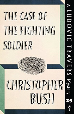 [98fe6] *R.e.a.d# %O.n.l.i.n.e^ The Case of the Fighting Soldier: A Ludovic Travers Mystery - Christopher Bush *e.P.u.b^