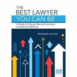 [2fe05] !Full% #Download@ The Best Lawyer You Can Be: A Guide to Physical, Mental, Emotional, and Spiritual Wellness - Stewart Levine @P.D.F#