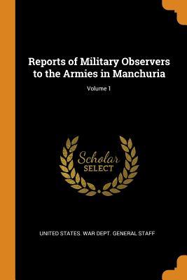 [c0c67] #F.u.l.l.^ !D.o.w.n.l.o.a.d@ Reports of Military Observers to the Armies in Manchuria; Volume 1 - U.S. Department of War ^P.D.F^