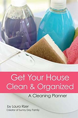 [bb49b] !R.e.a.d% @O.n.l.i.n.e% Get Your House Clean & Organized: A Cleaning Planner - Laura Rizer !e.P.u.b~