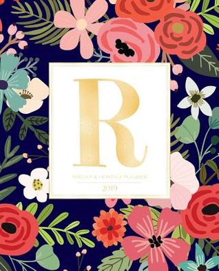 [ad529] %Read^ Weekly & Monthly Planner 2019: Navy Florals with Red and Colorful Flowers and Gold Monogram Letter R (7.5 X 9.25 -  @ePub@