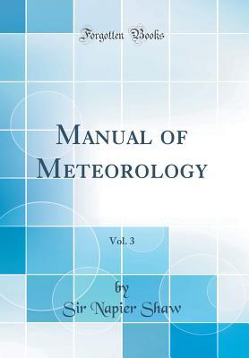 [abd76] @Full^ !Download! Manual of Meteorology, Vol. 3 (Classic Reprint) - Napier Shaw %P.D.F^