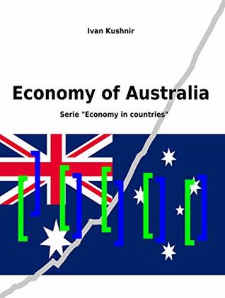 [c04b7] ~R.e.a.d^ Economy of Australia (Economy in countries Book 39) - Ivan Kushnir @P.D.F#