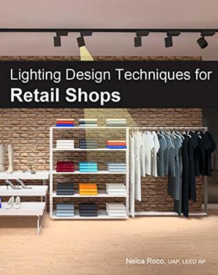 [99a15] ^R.e.a.d* Retail Lighting Design Techniques: Master Retail Shops Lighting Design Using Dialux evo Software - Nelca Roco ^ePub#