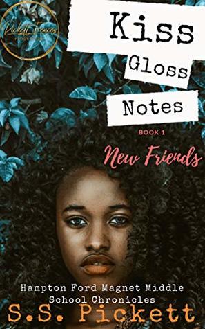 [5c65f] #R.e.a.d! #O.n.l.i.n.e^ Kiss, Gloss, Notes,: New Friends (Hampton Ford Magnet Middles School Chronicles Book 1) - S. S Pickett %ePub%