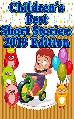 [8030e] *Full! *Download% Children's Best Short Stories: 2018 Edition: 15 Great Short Stories for Growing Boys and Girls - Betty J. Byers %P.D.F^