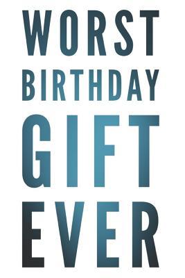[cd711] @Read% Worst Birthday Gift Ever: 110-Page Blank Lined Journal Birthday Gag Gift Idea - Direct Line Press #PDF#