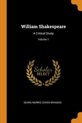 [de8ab] @R.e.a.d@ %O.n.l.i.n.e% William Shakespeare: A Critical Study; Volume 1 - Georg Brandes ^PDF~
