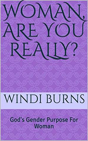 [12d2c] ^R.e.a.d* %O.n.l.i.n.e@ Woman, Are You Really?: God's Gender Purpose For Woman - Windi Burns ^e.P.u.b@