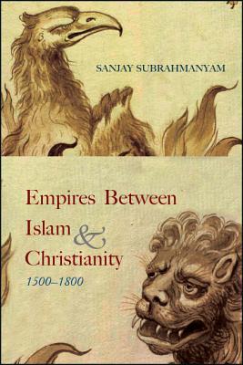 [af8ba] @Full~ @Download^ Empires Between Islam and Christianity, 1500-1800 - Sanjay Subrahmanyam @P.D.F#