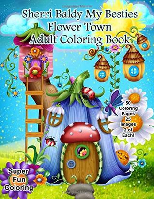 [66735] *Read# @Online% Sherri Baldy My-Besties Flower Town Adult Coloring Book - Sherri Ann Baldy @PDF@