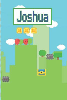 [634cd] %Full~ ~Download# Joshua: Personalized Named Gamer Journal Notebook Cool 8 Bit Platform Game Cover for Boy's and Men Lined Pages -  #PDF^