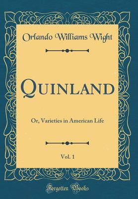 [0226a] #R.e.a.d* #O.n.l.i.n.e^ Quinland, Vol. 1: Or, Varieties in American Life (Classic Reprint) - Orlando Williams Wight ~P.D.F~