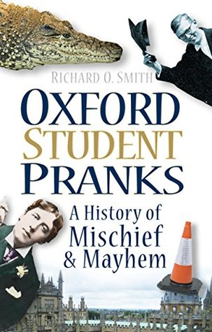 [96268] @R.e.a.d* Oxford Student Pranks: A History of Mischief & Mayhem: A History of Mischief & Mayhem - Richard O. Smith #ePub@