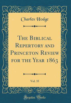 [0fbe7] %Read# The Biblical Repertory and Princeton Review for the Year 1863, Vol. 35 (Classic Reprint) - Charles Hodge ^P.D.F!