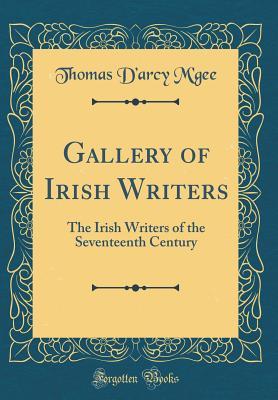 39713] *D.o.w.n.l.o.a.d~ Gallery of Irish Writers: The Irish Writers of the Seventeenth Century (Classic Reprint) - Thomas D M'Gee *e.P.u.b!