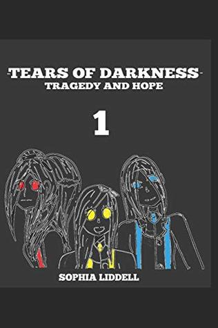 [f5385] @R.e.a.d~ Tears of Darkness: Volume 1: Tragedy and Hope - Sophia Liddell ~P.D.F%