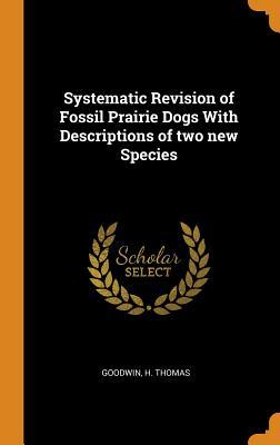 [1e77e] ~Download# Systematic Revision of Fossil Prairie Dogs with Descriptions of Two New Species - H Thomas Goodwin #P.D.F^
