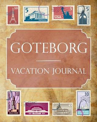 [ca380] #F.u.l.l.% ^D.o.w.n.l.o.a.d@ Goteborg Vacation Journal: Blank Lined Goteborg Travel Journal/Notebook/Diary Gift Idea for People Who Love to Travel - Ralph Prince ~ePub*