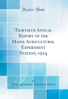 [3d23b] *R.e.a.d# Thirtieth Annual Report of the Maine Agricultural Experiment Station, 1914 (Classic Reprint) - Maine Agricultural Experiment Station @ePub%