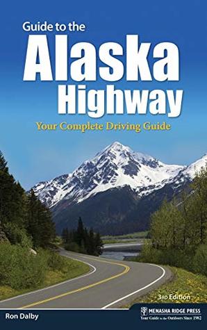 [0b70e] ~F.u.l.l.! *D.o.w.n.l.o.a.d@ Guide to the Alaska Highway: Your Complete Driving Guide - Ron Dalby @P.D.F%