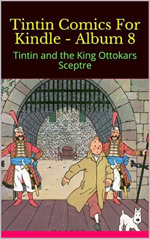 e03fa] @D.o.w.n.l.o.a.d# Tintin Comics For Kindle - Album 8: Tintin and the King Ottokars Sceptre - Albert @P.D.F*