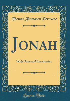 [65c46] *R.e.a.d^ !O.n.l.i.n.e* Jonah: With Notes and Introduction (Classic Reprint) - Thomas Thomason Perowne #P.D.F^