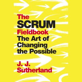 [eadea] @F.u.l.l.~ %D.o.w.n.l.o.a.d^ The Scrum Fieldbook: The Art of Changing the Possible - J.J. Sutherland ^PDF#