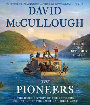 [cec9d] !Download# The Pioneers: The Heroic Story of the Settlers Who Brought the American Ideal West - David McCullough ^e.P.u.b*