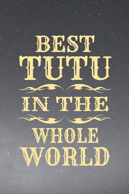 [5bd73] !R.e.a.d^ %O.n.l.i.n.e# Best Tutu in the Whole World: Family Grandma Women Mom Memory Journal Blank Lined Note Book Mother's Day Holiday Gift -  #e.P.u.b!