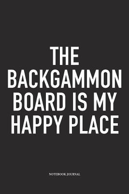 [eef90] !Download% The Backgammon Board Is My Happy Place: A 6x9 Inch Matte Softcover Diary Notebook with 120 Blank Lined Pages and a Funny Gaming Cover Slogan - Enrobed Golf Journals #e.P.u.b~