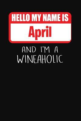 [2bd58] @Download* Hello My Name Is April and I'm a Wineaholic: Wine Tasting Review Journal -  !ePub!