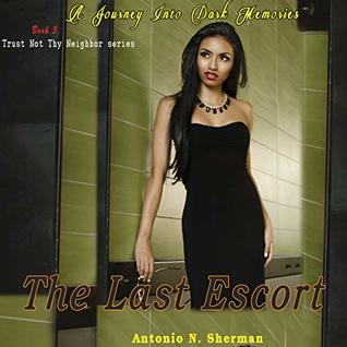 [89357] ~Download~ The Last Escort:Second Shadow Edition: A Jouney Into Dark Memories Book 3 (Trust Not Thy Neighbor) - Antonio Sherman %PDF^