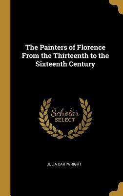[b3287] %Read% The Painters of Florence from the Thirteenth to the Sixteenth Century - Julia Mary Cartwright ~P.D.F%