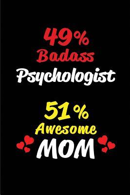 [6c3cd] #F.u.l.l.* %D.o.w.n.l.o.a.d! 49% Badass Psychologist 51% Awesome Mom: Blank Lined 6x9 Keepsake Journal/Notebooks for Mothers Day Birthday, Anniversary, Christmas, Thanksgiving, Holiday or Any Occasional Gifts for Mothers Who Are Psychologists - Big Dreams Publishing *e.P.u.b*