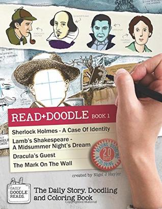 [76899] *Full@ *Download~ Read   Doodle Book 1: Sherlock Holmes A Case Of Identity, Lamb's Shakespeare A Midsummer Night's Dream, Dracula's Guest, The Mark On The Wall: The  Doodling And Coloring Book (Doodle Reads) - Nigel J Hayler ^e.P.u.b^