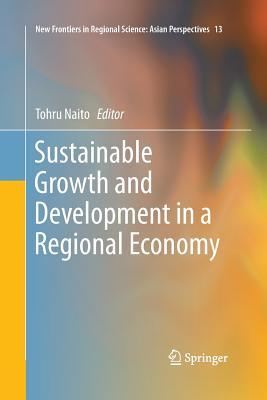 88810] *D.o.w.n.l.o.a.d% Sustainable Growth and Development in a Regional Economy - Tohru Naito *ePub~