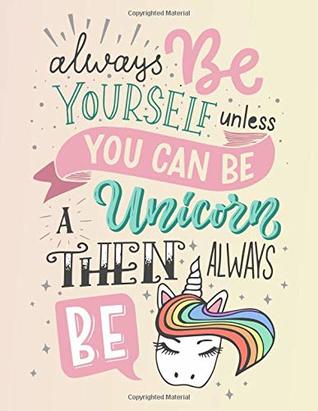 [ef7fa] ^F.u.l.l.^ !D.o.w.n.l.o.a.d~ Always Be Yourself Unless You Can Be A Unicorn: Two Year Fantasy Unicorn Daily Weekly Monthly 2019-2020 Planner. Cute Agenda & Organizer with  To Do’s,  (2019-2020 Unicorn Planners) -  !PDF@