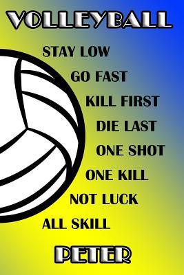 [d4e6b] ^R.e.a.d! Volleyball Stay Low Go Fast Kill First Die Last One Shot One Kill Not Luck All Skill Peter: College Ruled Composition Book Blue and Yellow School Colors -  ~e.P.u.b@