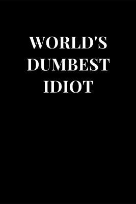 [624fa] *Read% Word's Dumbest Idiot: Funny Gag Gift Lined Notebook Journal -  #P.D.F*